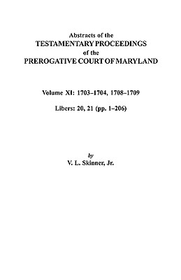 Image for Abstracts of the Testamentary Proceedings of the Prerogative Court of Maryland
Volume XI: 1703-1704, 1708-1709
Libers: 20, 21 (pp. 1-206)