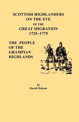 Image for Scottish Highlanders of The Eve of the Great Migration 1725-1775, The People of the Grampian Highlands