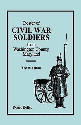 Image for Roster of Civil War Soldiers from Washington County, Maryland. Second Edition
