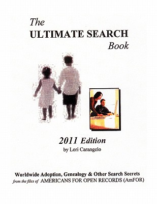 Image for The Ultimate Search Book: Worldwide Adoption, Genealogy & Other Search Secrets. 2011 Edition
