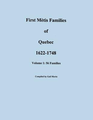 Image for First Métis Families of Quebec, 1622-1748. Volume 1: Fifty-Six Families