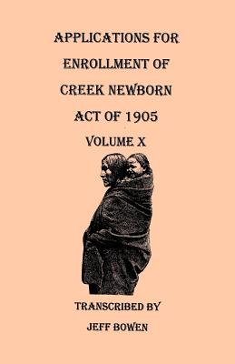Image for Applications for Enrollment of Creek Newborn. Act of 1905. Volume X