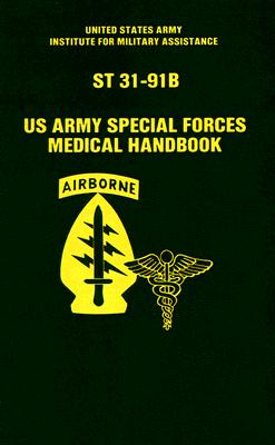 U.S. Army Special Forces Medical Handbook/st 31-91B