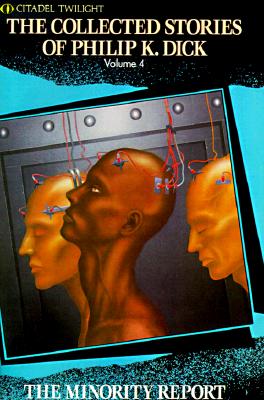 Collected Stories Of Philip K. Dick Volume 4: The Minority Report