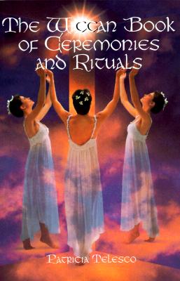The Wiccan Book of Ceremonies and Rituals