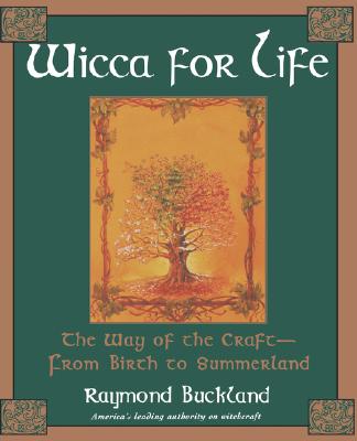 Wicca For Life: The Way of the Craft-From Birth to Summerland Image for Wicca For Life: The Way of the Craft-From Birth to Summerland