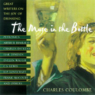 The Muse In The Bottle: Great Writers on the Joy of Drinking