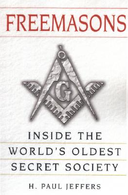 Freemasons: A History and Exploration of the World's Oldest Secret Society