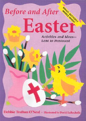 Before and After Easter: Activities and Ideas for Lent to Pentecost