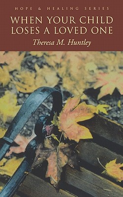 When Your Child Loses a Loved One (Hope & Healing Series)