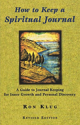How to Keep a Spiritual Journal, Revised Edition: A Guide to Journal Keeping for Inner Growth and Personal Discovery
