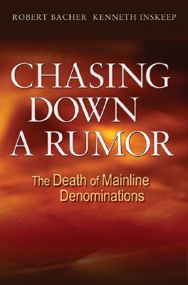 Chasing Down a Rumor: The Death of Mainline Denominations