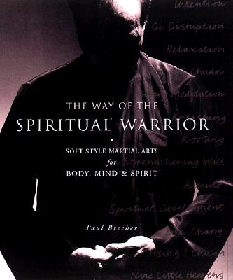 Image for The Way of the Spiritual Warrior: Soft Style Martial Arts for Body, Mind and Spirit