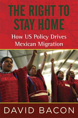Image for The Right to Stay Home: How US Policy Drives Mexican Migration