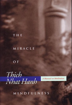Miracle of Mindfulness: An Introduction to the Practice of Meditation (Gift Edition)