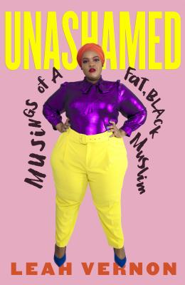 Image for Unashamed: Musings of a Fat, Black Muslim Unashamed: Musings of a Fat, Black Muslim