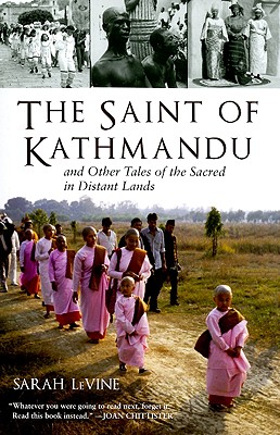 The Saint of Kathmandu: and Other Tales of the Sacred in Distant Lands