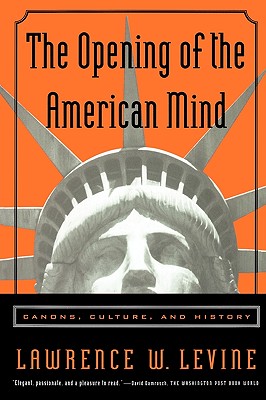 The Opening of the American Mind: Canons, Culture, and History