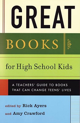 Image for Great Books for High School Kids: A Teacher's Guide to Books That Can Change Teens' Lives