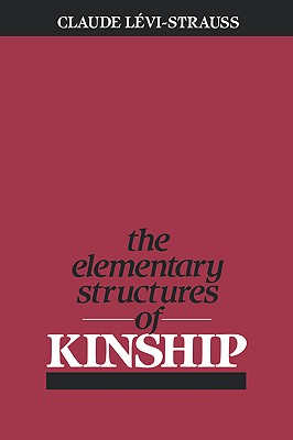ELEMENTARY STRUCTURES OF KINSHIP TRANSLATED BY BELL & STURMER; RODNEY NEEDHAM EDITOR