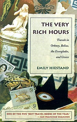The Very Rich Hours: Travels in Orkney, Belize, the Everglades, and Greece (Concord Library)