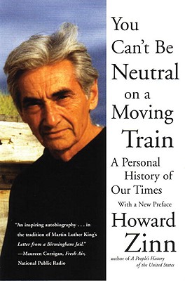 Image for You Can't Be Neutral on a Moving Train: A Personal History of Our Times