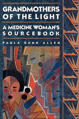Grandmothers of The Light: A Medicine Woman's Sourcebook Image for Grandmothers of The Light: A Medicine Woman's Sourcebook