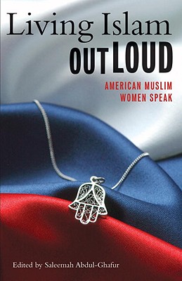Image for Living Islam Out Loud: American Muslim Women Speak