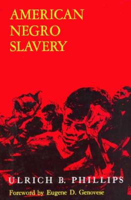Image for American Negro Slavery A Survey of the Supply, Employment, and Control of Negro Labor As Determined by the Plantation Regime American Negro Slavery A Survey of the Supply, Employment, and Control of Negro Labor As Determined by the Plantation Regime