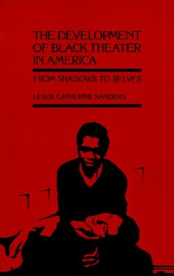 The Development of Black Theater in America: From Shadows to Selves