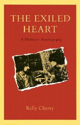 The Exiled Heart: A Meditative Autobiography