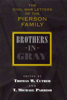 BROTHERS IN GRAY: THE CIVIL WAR LETTERS OF THE PIERSON FAMILY