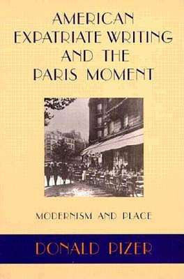 American Expatriate Writing and the Paris Moment: Modernism and Place (Modernist Studies)