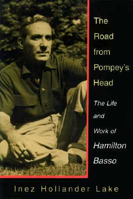 The Road From Pompey's Head: The Life and Work of Hamilton Basso (Southern Literary Studies)