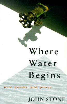Where Water Begins: New Poems and Prose (Poetry)