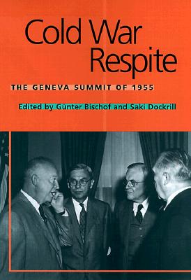 Cold War Respite: The Geneva Summit of 1955 (Eisenhower Center Studies on War and Peace)