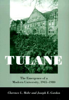 Tulane: The Emergence of a Modern University, 1945--1980