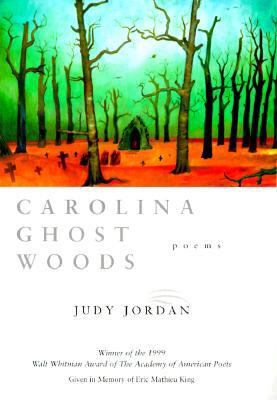 Carolina Ghost Woods: Poems (Walt Whitman Award of the Academy of American Poets)