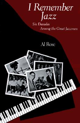 I Remember Jazz: Six Decades Among the Great Jazzmen