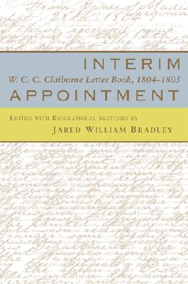 Interim Appointment: W.C.C. Clairborne Letter Book, 1804--1805 (Louisiana Purchase Collection)