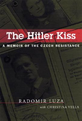 The Hitler Kiss: A Memoir of Czech Resistance