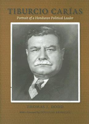 Tiburcio Carias: Portrait of a Honduran Political Leader (Eisenhower Center Studies on War and Peace)