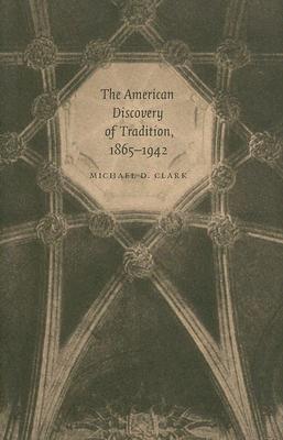 The American Discovery of Tradition, 18651942