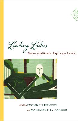 Leading Ladies: Mujeres en la literatura hispana y en las artes