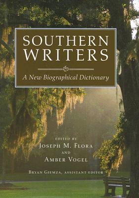 Southern Writers: A New Biographical Dictionary [Southern Literary Studies]