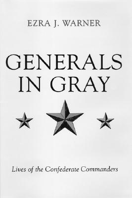Generals in Gray: Lives of the Confederate Commanders