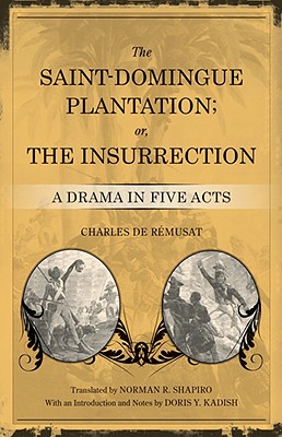 The Saint-Domingue Plantation; or, The Insurrection: A Drama in Five Acts