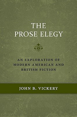 The Prose Elegy: An Exploration of Modern American and British Fiction