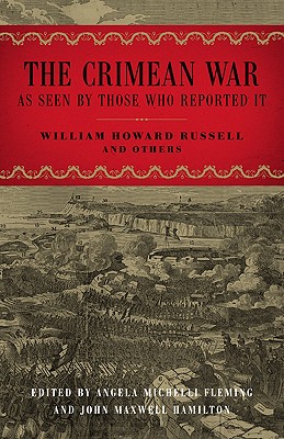 The Crimean War: As Seen by Those Who Reported It (From Our Own Correspondent)