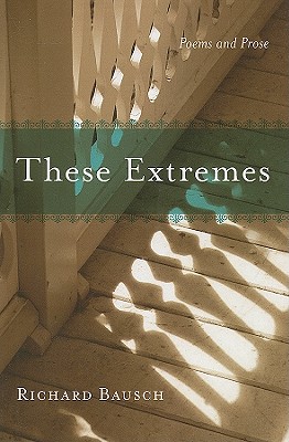 These Extremes: Poems and Prose (Southern Messenger Poets)